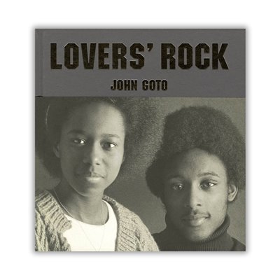 Final copy! John Goto: Lovers' Rock